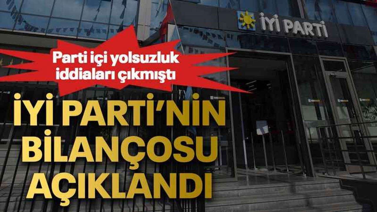 İYİ Parti’nin bilançosu açıklandı
